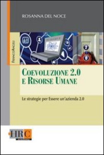 Coevoluzione 2.0 e risorse umane. Le strategie per essere un'azienda 2.0 - Rosanna Del Noce