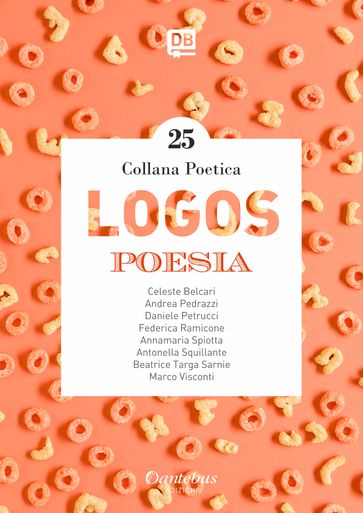 Collana Poetica Logos vol. 25 - - Sarnie - Andrea Pedrazzi - Annamaria Spiotta - Antonella Squillante - Celeste Belcari - Daniele Petrucci - Federica Ramicone - Marco Visconti