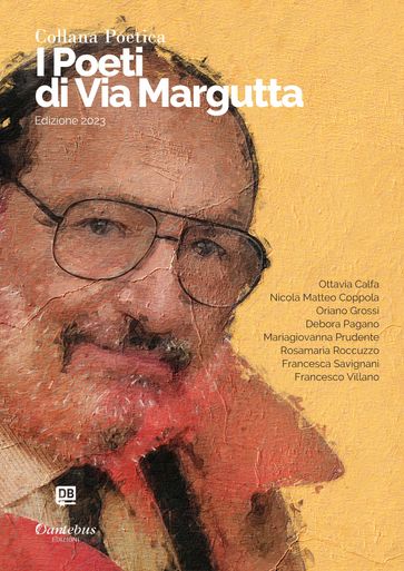 Collana Poetica I Poeti di Via Margutta vol. 26 - Edizione 2023 - Ottavia Calfa - Nicola Matteo Coppola - Oriano Grossi - Debora Pagano - Mariagiovanna Prudente - Rosamaria Roccuzzo - Francesca Savignani - Francesco Villano