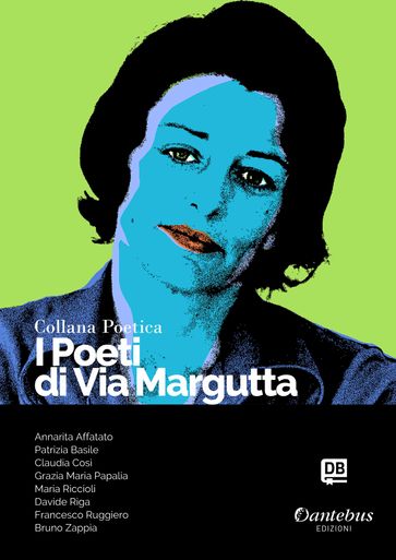 Collana Poetica I Poeti di Via Margutta vol. 112 - Annarita Affatato - Patrizia Basile - Claudia Cosi - Grazia Maria Papalia - - Maria Riccioli - Davide Riga - Francesco Ruggiero - Bruno Zappia