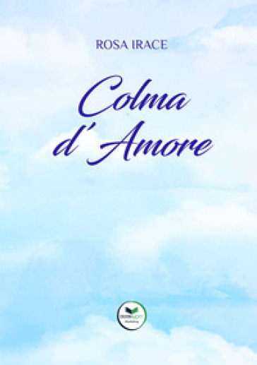 Colma d'amore - Rosa Irace