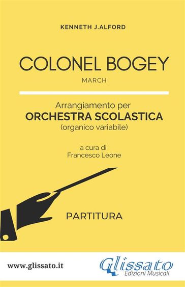 Colonel Bogey - Orchestra Scolastica (partitura) - Kenneth J.Alford