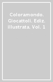 Coloramondo. Giocattoli. Ediz. illustrata. Vol. 1