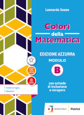 Colori della matematica. Ediz. azzurra. Per il biennio del Liceo classico. Con e-book. Con espansione online. Vol. B: Insiemi, logica e relazioni