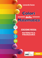 Colori della matematica. Ediz. rossa. Matematica finanziaria. Per il secondo biennio e il quinto anno delle Scuole superiori. Con e-book. Con espansione online