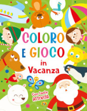 Coloro e gioco in vacanza. Ediz. a colori