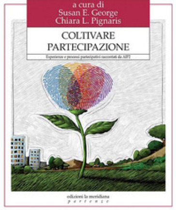 Coltivare partecipazione. Esperienze e processi partecipativi raccontati da Aip2