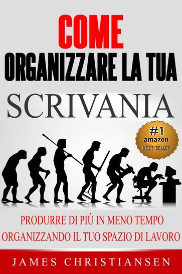 Come Organizzare La Tua Scrivania: - James Christiansen