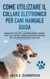 Come Utilizzare Il Collare Elettronico Per Cani Manuale Guida