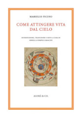 Come attingere vita dal cielo. Ediz. multilingue