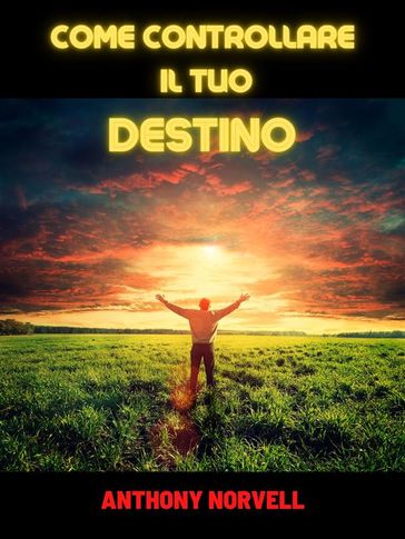 Come controllare il Tuo Destino (Tradotto) - Anthony Norvell