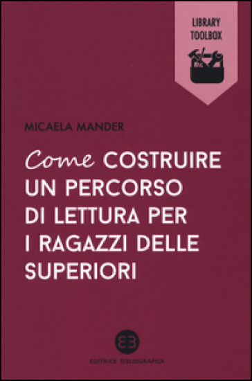 Come costruire un percorso di lettura per i ragazzi delle superiori - Micaela Mander