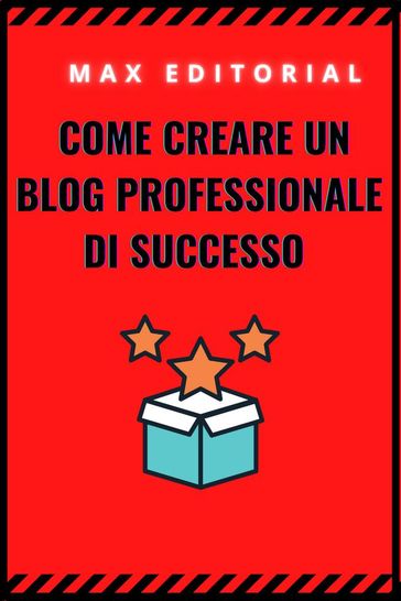 Come creare un blog professionale di successo - Max Editorial