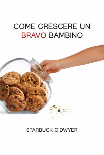 Come crescere un bravo bambino - Starbuck O