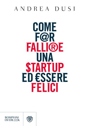 Come far fallire una startup ed essere felici - Andrea Dusi