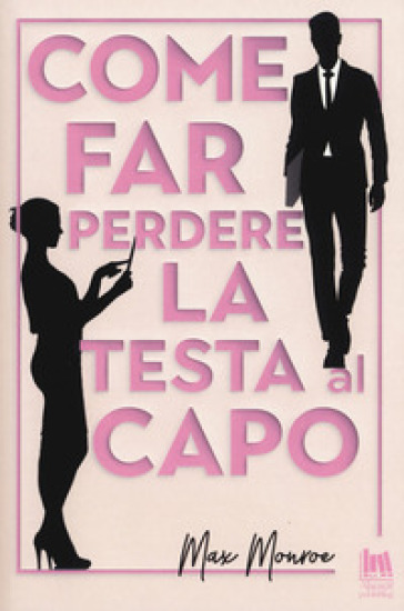 Come far perdere la testa al capo - Max Monroe