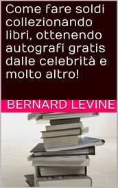 Come fare soldi collezionando libri, ottenendo autografi gratis dalle celebrità e molto altro!