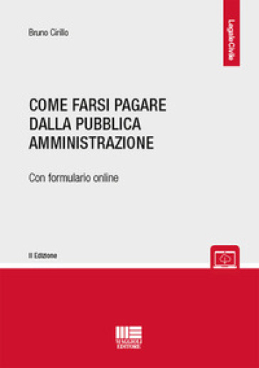 Come farsi pagare dalla Pubblica Amministrazione - Bruno Cirillo