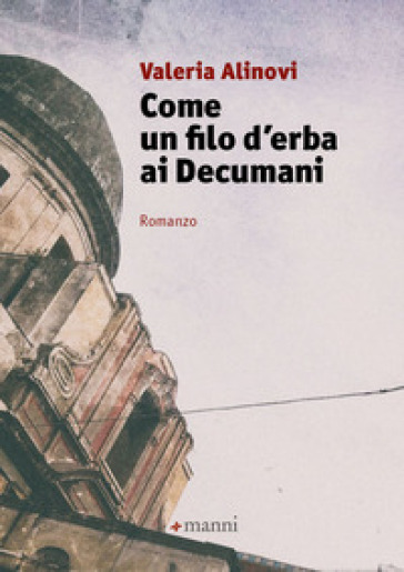 Come un filo d'erba ai Decumani - Valeria Alinovi