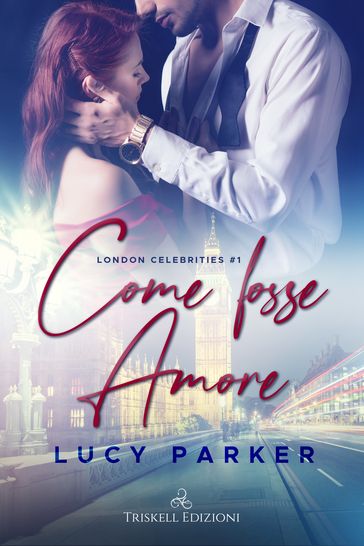 Come fosse amore - Lucy Parker