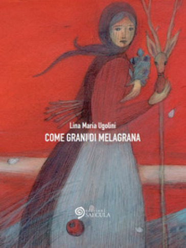 Come grani di melagrana - LINA MARIA UGOLINI