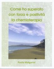 Come ho superato con forza e positività la chemioterapia.