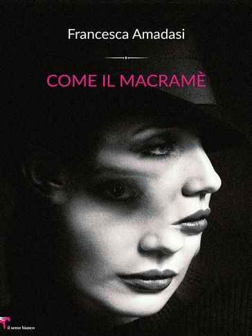 Come il macramè - Francesca Amadasi