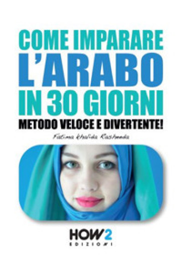 Come imparare l'arabo in 30 giorni. Metodo veloce e divertente! - Fatima Khalida Rasheeda