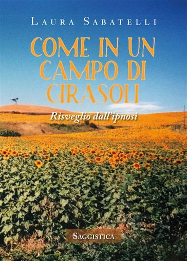 Come in un campo di girasoli - Laura Sabatelli