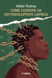 Come l Europa ha sottosviluppato l Africa