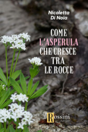 Come l asperula che cresce tra le rocce