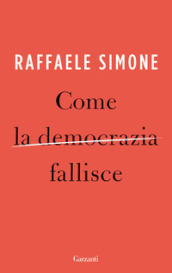 Come la democrazia fallisce