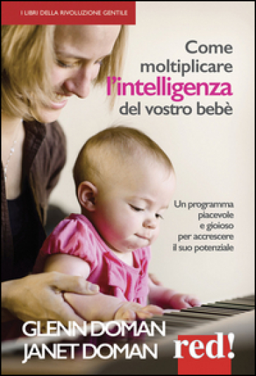 Come moltiplicare l'intelligenza del vostro bebè - Glenn Doman - Janet Doman