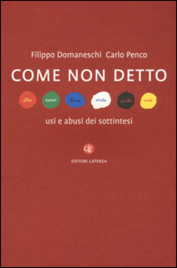 Come non detto. Usi e abusi dei sottintesi - Filippo Domaneschi - Carlo Penco