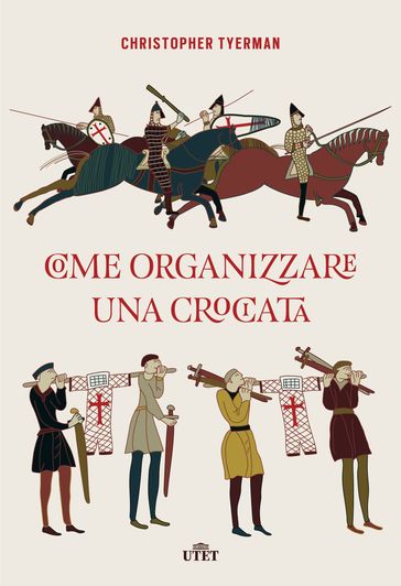 Come organizzare una crociata - Christopher Tyerman