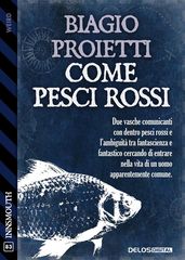 Come pesci rossi