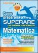 Come prepararsi a superare la prova nazionale INVALSI di matematica. Con risposte e soluzioni. Per la Scuola media