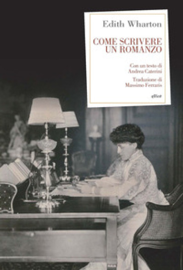 Come scrivere un romanzo - Edith Wharton