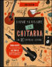 Come suonare la chitarra in 10 semplici lezioni. Ediz. illustrata