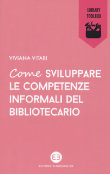 Come sviluppare le competenze informali del bibliotecario - Viviana Vitari