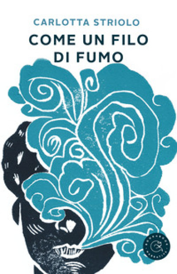 Come un filo di fumo - Carlotta Striolo