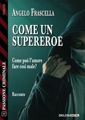 Come un supereroe