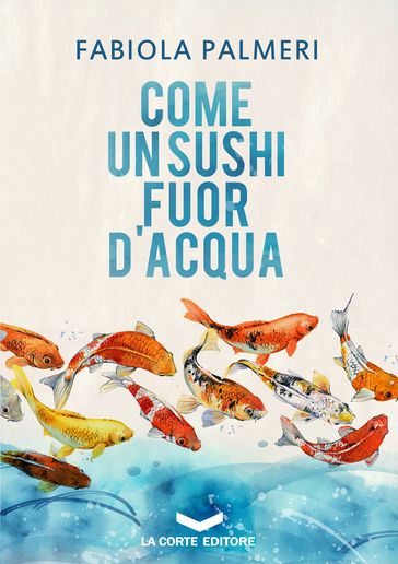 Come un sushi fuor d'acqua - Fabiola Palmeri