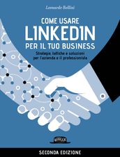 Come usare LinkedIn per il tuo business - II EDIZIONE