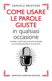 Come usare le parole giuste in qualsiasi occasione