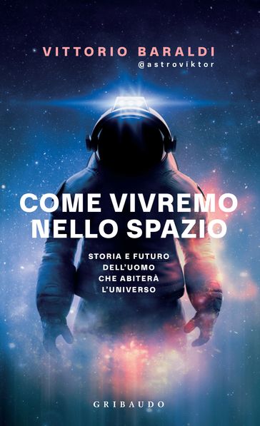 Come vivremo nello spazio - Vittorio Baraldi