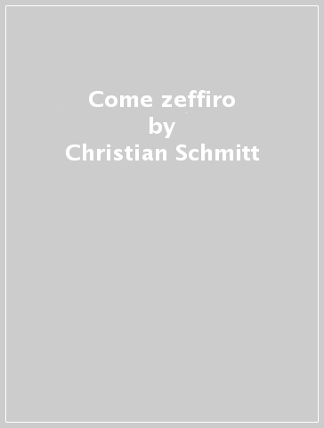 Come zeffiro - Christian Schmitt