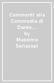 Commenti alla Commedia di Dante. Due commenti inediti del Trecento all Inferno e una redazione autografa del «Cammino di Dante» di Ser Piero Bonaccorsi