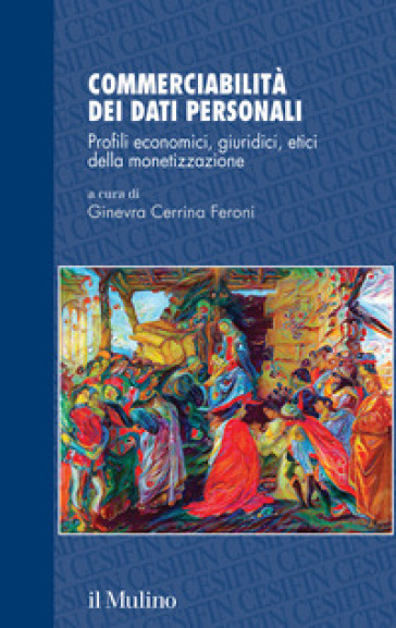 Commerciabilità dei dati personali. Profili economici, giuridici, etici della monetizzazione