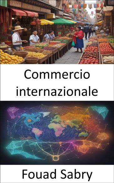 Commercio internazionale - Fouad Sabry